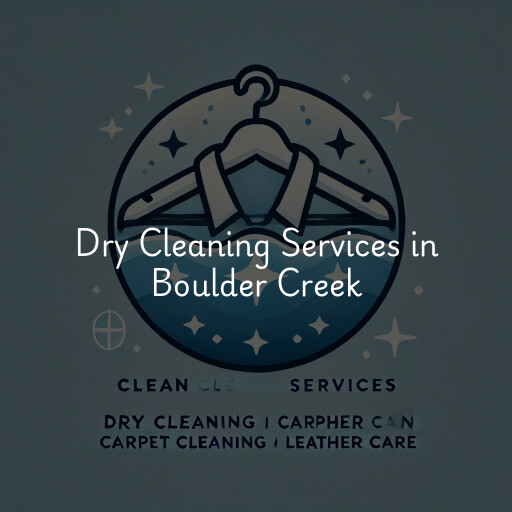 Find dry cleaning services in Boulder Creek