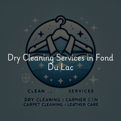 Find dry cleaning services in Fond Du Lac