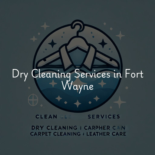 Find dry cleaning services in Fort Wayne