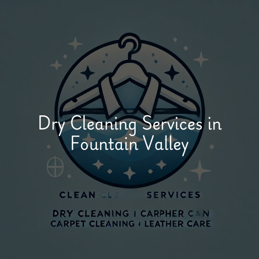 Find dry cleaning services in Fountain Valley