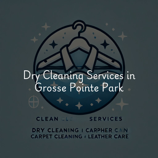 Find dry cleaning services in Grosse Pointe Park