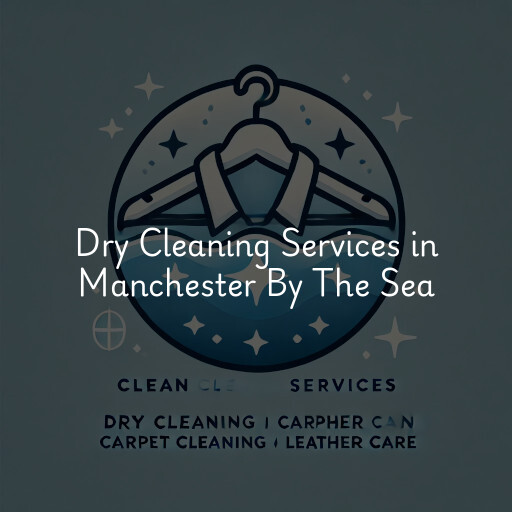 Find dry cleaning services in Manchester By The Sea