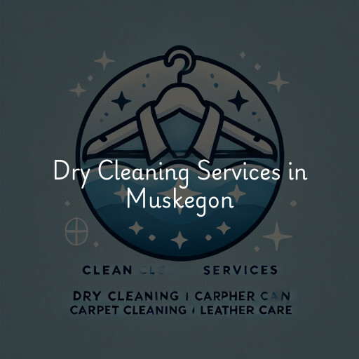 Find dry cleaning services in Muskegon