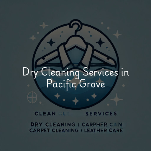 Find dry cleaning services in Pacific Grove