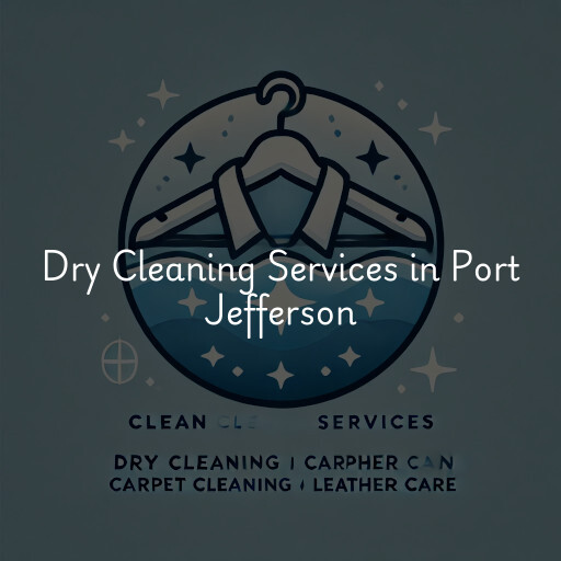 Find dry cleaning services in Port Jefferson