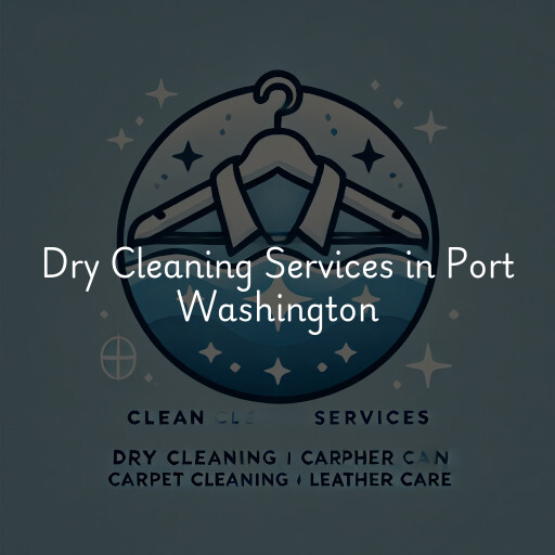 Find dry cleaning services in Port Washington