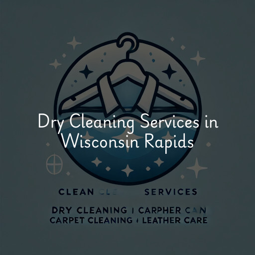 Find dry cleaning services in Wisconsin Rapids