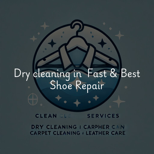 Dry Cleaning at  Fast & Best Shoe Repair