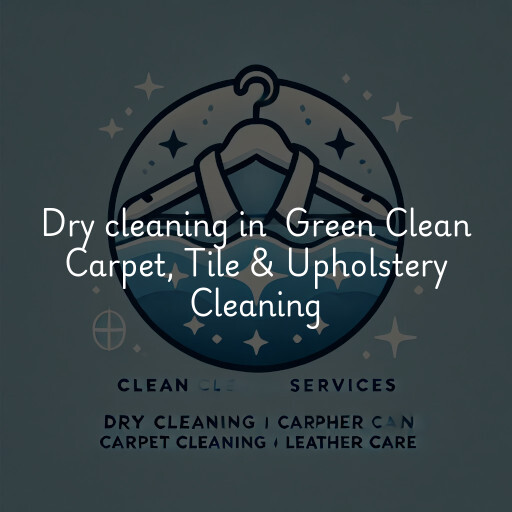 Dry Cleaning at  Green Clean Carpet, Tile & Upholstery Cleaning