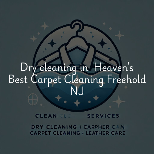 Dry Cleaning at  Heaven's Best Carpet Cleaning Freehold NJ