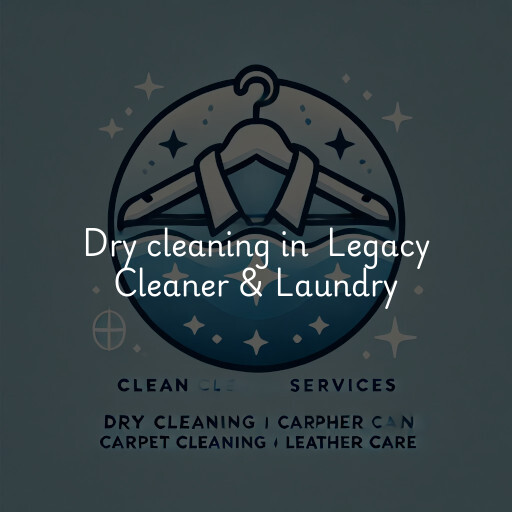 Dry Cleaning at  Legacy Cleaner & Laundry