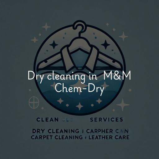 Dry Cleaning at  M&M Chem-Dry