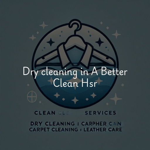 Dry cleaning services A Better Clean Hsr