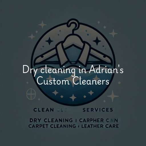 Dry cleaning services Adrian's Custom Cleaners