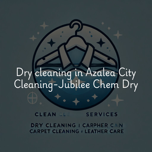 Dry cleaning services Azalea City Cleaning-Jubilee Chem Dry