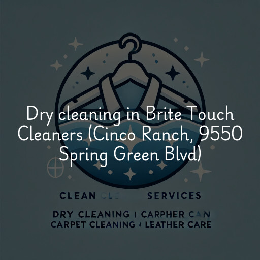 Dry cleaning services Brite Touch Cleaners (Cinco Ranch, 9550 Spring Green Blvd)