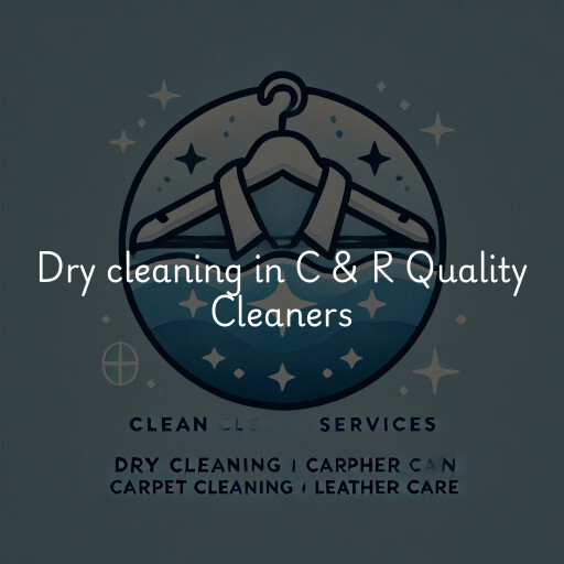 Dry cleaning services C & R Quality Cleaners