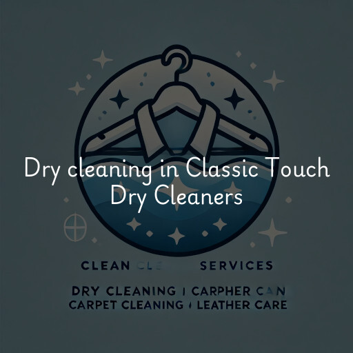 Dry cleaning services Classic Touch Dry Cleaners