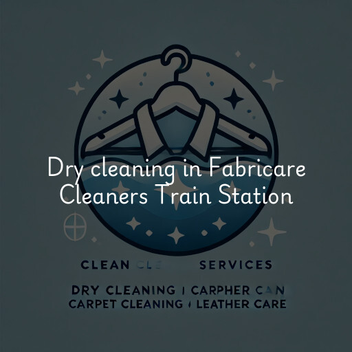 Dry cleaning services Fabricare Cleaners Train Station