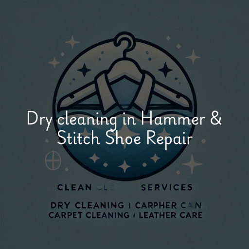 Dry cleaning services Hammer & Stitch Shoe Repair