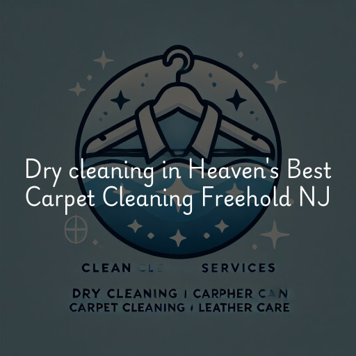 Dry cleaning services Heaven's Best Carpet Cleaning Freehold NJ