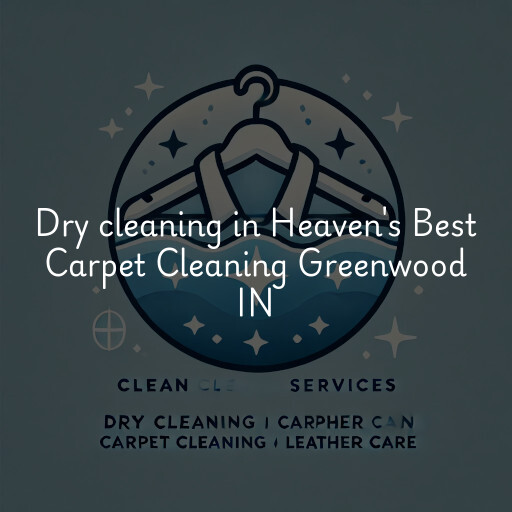 Dry cleaning services Heaven's Best Carpet Cleaning Greenwood IN