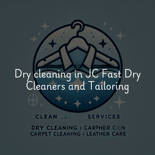 Dry cleaning services JC Fast Dry Cleaners and Tailoring