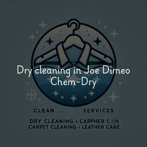 Dry cleaning services Joe Dimeo Chem-Dry