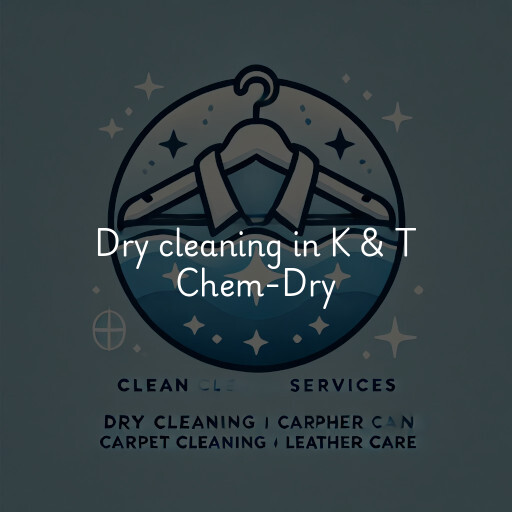 Dry cleaning services K & T Chem-Dry