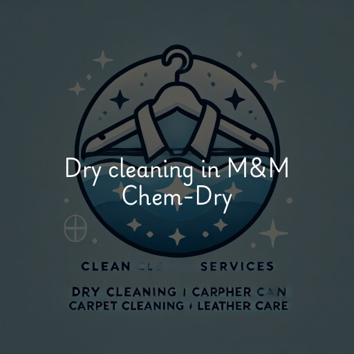 Dry cleaning services M&M Chem-Dry