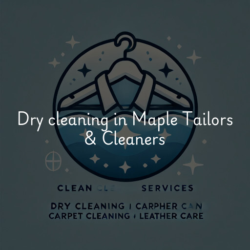 Dry cleaning services Maple Tailors & Cleaners