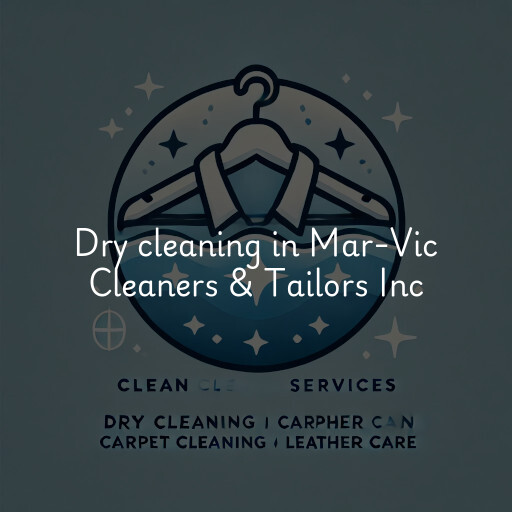 Dry cleaning services Mar-Vic Cleaners & Tailors Inc