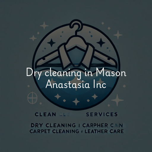 Dry cleaning services Mason Anastasia Inc