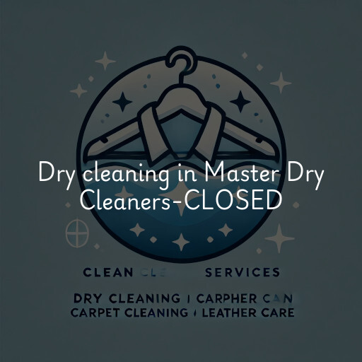 Dry cleaning services Master Dry Cleaners-CLOSED