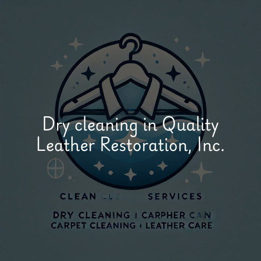 Dry cleaning services Quality Leather Restoration, Inc.