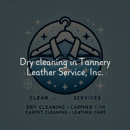 Dry cleaning services Tannery Leather Service, Inc.