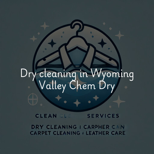 Dry cleaning services Wyoming Valley Chem Dry