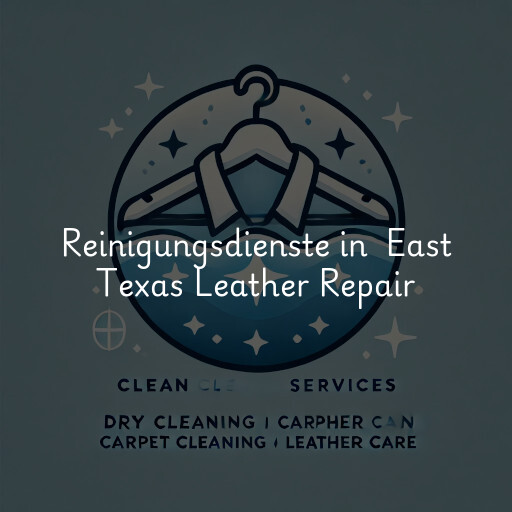 Reinigungsdienste in East Texas Leather Repair