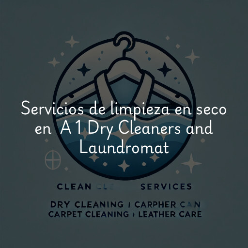 Servicios de limpieza en seco en A 1 Dry Cleaners and Laundromat