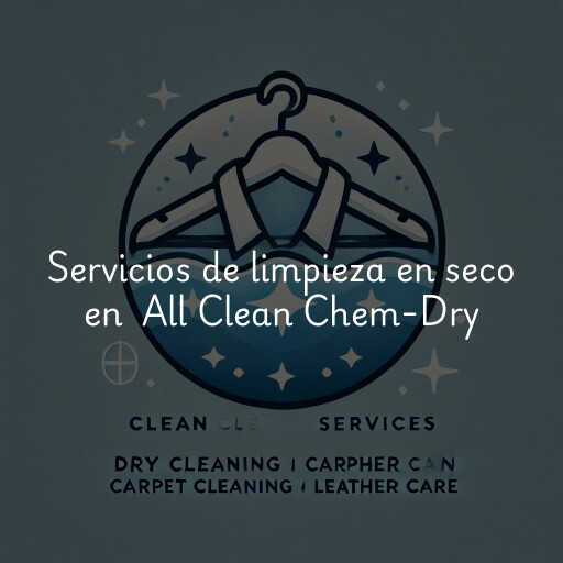 Servicios de limpieza en seco en All Clean Chem-Dry