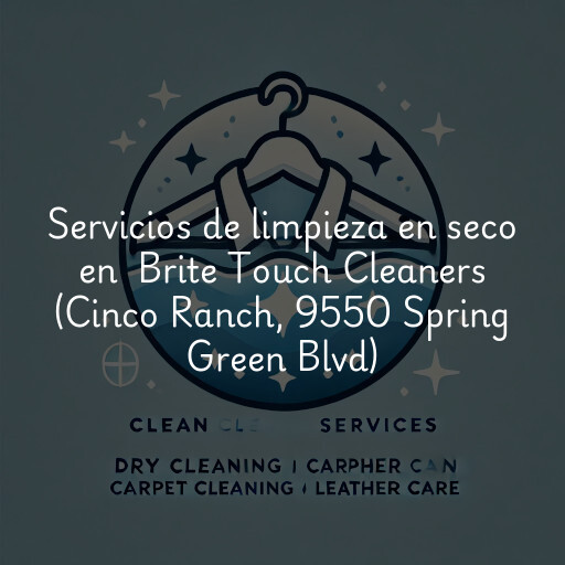 Servicios de limpieza en seco en Brite Touch Cleaners (Cinco Ranch, 9550 Spring Green Blvd)