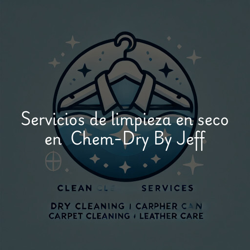 Servicios de limpieza en seco en Chem-Dry By Jeff