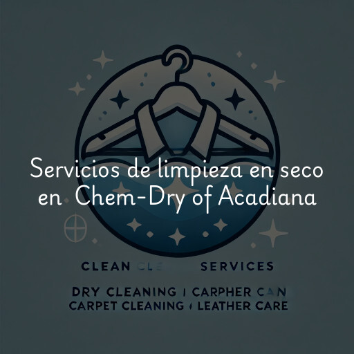 Servicios de limpieza en seco en Chem-Dry of Acadiana