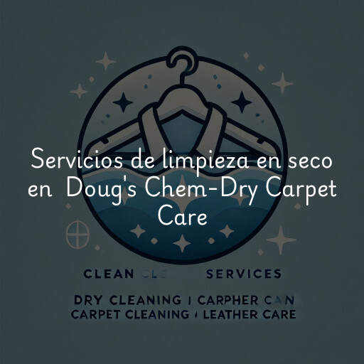 Servicios de limpieza en seco en Doug's Chem-Dry Carpet Care