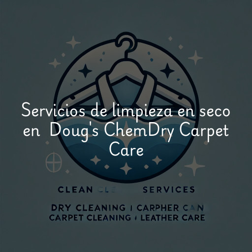 Servicios de limpieza en seco en Doug's ChemDry Carpet Care