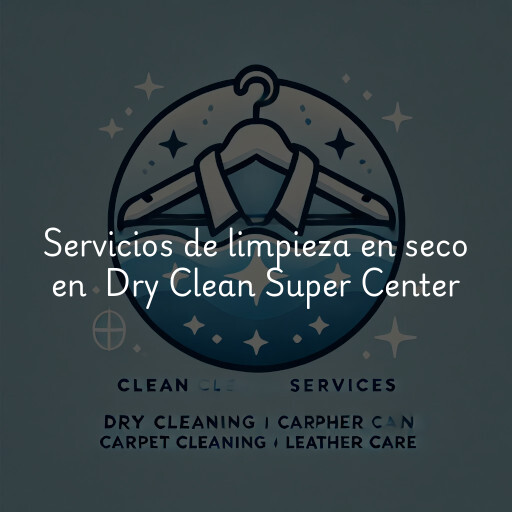 Servicios de limpieza en seco en Dry Clean Super Center