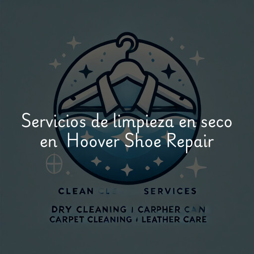 Servicios de limpieza en seco en Hoover Shoe Repair