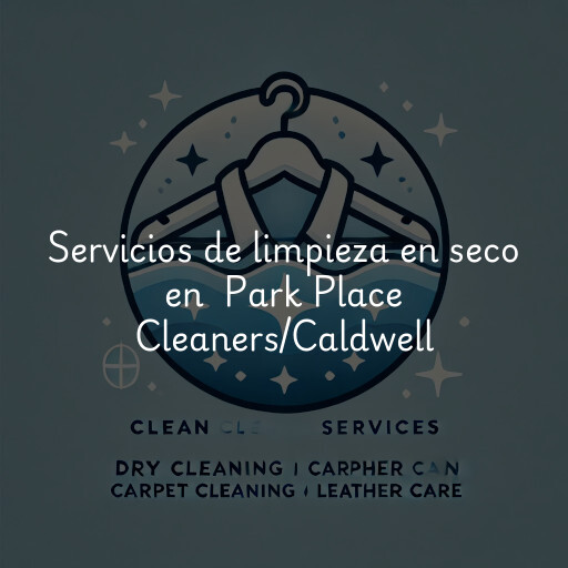 Servicios de limpieza en seco en Park Place Cleaners/Caldwell