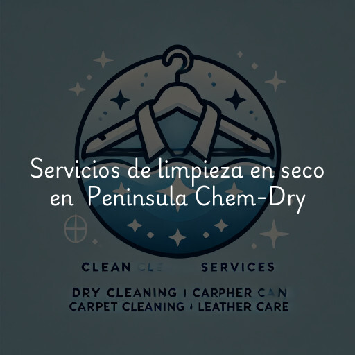 Servicios de limpieza en seco en Peninsula Chem-Dry