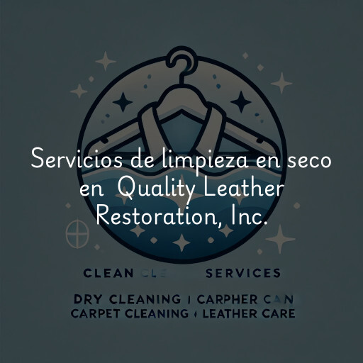 Servicios de limpieza en seco en Quality Leather Restoration, Inc.